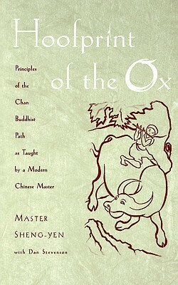 Hoofprint of the Ox: Principles of the Chan Buddhist Path as Taught by a Modern Chinese Master by Sheng-yen, 聖嚴法師, Dan Stevenson