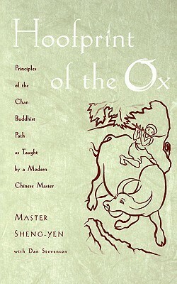 Hoofprint of the Ox: Principles of the Chan Buddhist Path as Taught by a Modern Chinese Master by Sheng-yen, Dan Stevenson, 聖嚴法師