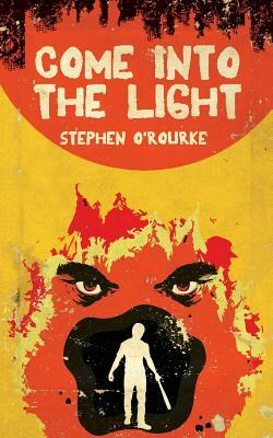 Come Into The Light by Stephen O'Rourke