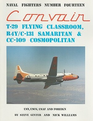 Convair T-29 Flying Classroom R4Y/C-131 Samaritan & CC-109 Cosmopolitan: USN, USCG, USAF and Foreign by Steve Ginter