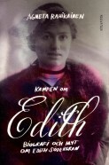 Kampen om Edith: Biografi och myt om Edith Södergran by Agneta Rahikainen
