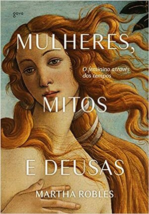 Mulheres, Mitos e Deusas by Martha Robles