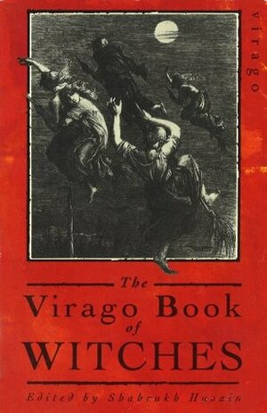 The Virago Book of Witches by Shahrukh Husain