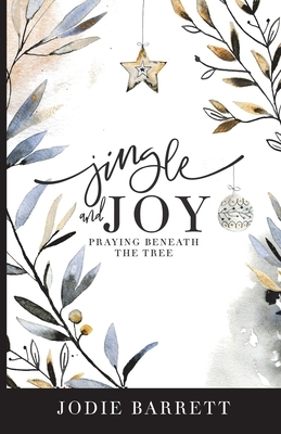 Jingle and Joy: Praying Beneath the Tree by Jodie Barrett