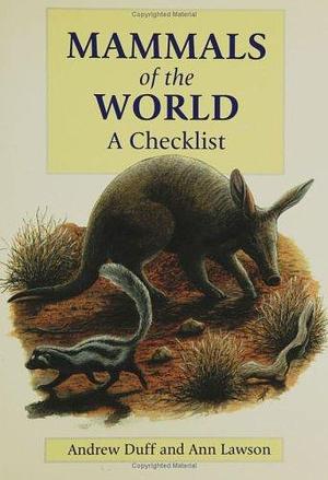 Mammals of the World: A Checklist by Ann Lawson, Andrew Duff
