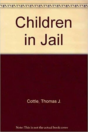 Children in Jail by Thomas J. Cottle