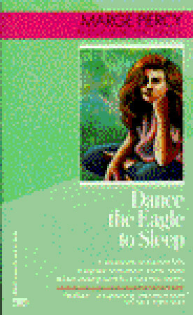 Dance the Eagle to Sleep by Marge Piercy