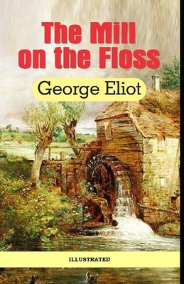 The Mill on the Floss Illustrated by George Eliot