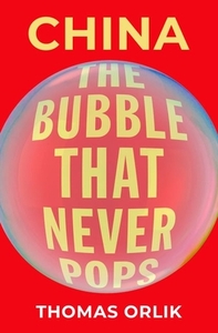 China: The Bubble That Never Pops by Thomas Orlik