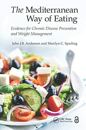 The Mediterranean Way of Eating: Evidence for Chronic Disease Prevention and Weight Management by Marilyn C. Sparling, John J.B. Anderson