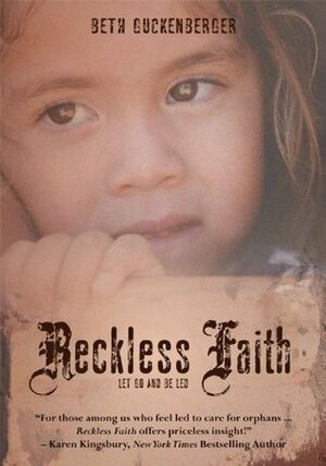 Reckless Faith: Let Go and Be Led by Beth Guckenberger