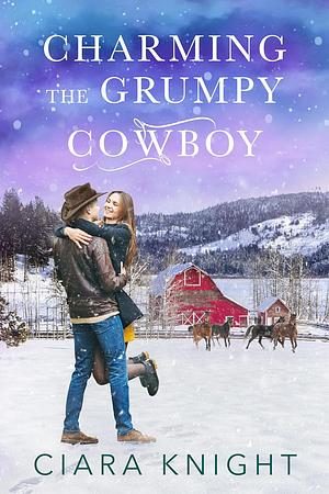 Charming the Grumpy Cowboy by Ciara Knight