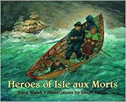 Heroes of Isle aux Morts by Alice Walsh