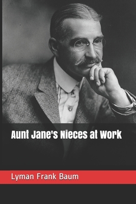 Aunt Jane's Nieces at Work by Edith Van Dyne