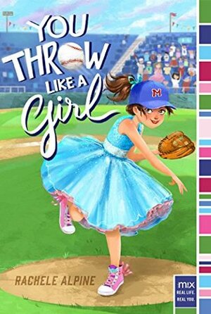 You Throw Like a Girl by Rachele Alpine