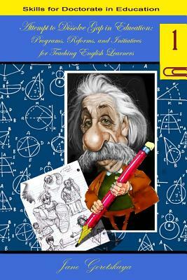 Attempt to Dissolve Gap in Education: : Programs, Reforms, and Initiatives for teaching English Learners by Jane Goretskaya, Marina Bichinsky