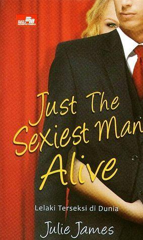 Just the Sexiest Man Alive - Lelaki Terseksi di Dunia by Julie James, Julie James