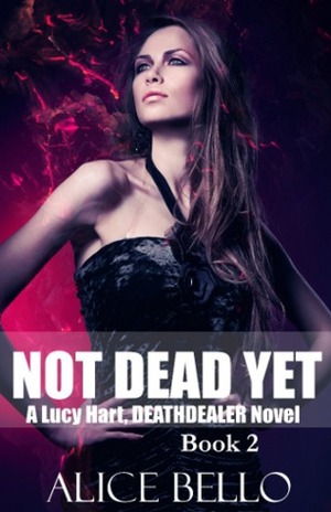 Not Dead Yet by Alice Bello, Mercy Walker