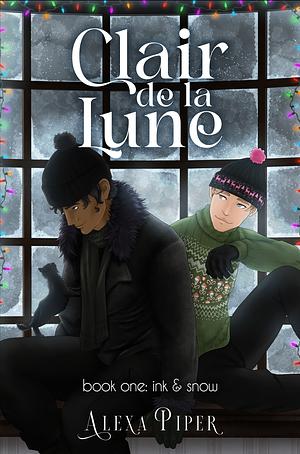 Clair de la Lune: Book One: Ink & Snow by Alexa Piper