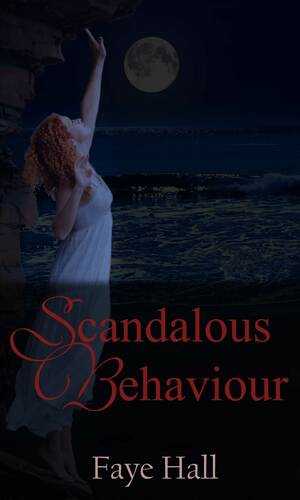 Scandalous Behaviour by Faye Hall