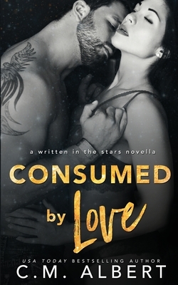 Consumed by Love by C.M. Albert