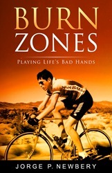 Burn Zones: Playing Life's Bad Hands by Jorge P. Newbery