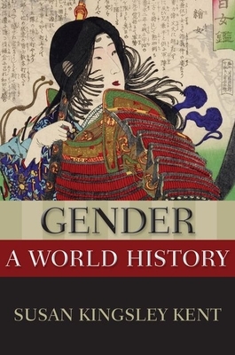 Gender: A World History by Susan Kingsley Kent