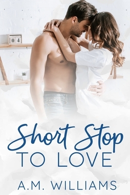 Short Stop to Love by A. M. Williams