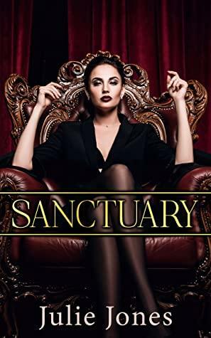 Sanctuary: Sanctuary 0.5 A Novella by Julie Jones