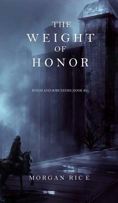 The Weight of Honor by Morgan Rice
