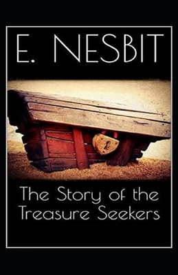 The Story of the Treasure Seekers Illustrated by E. Nesbit