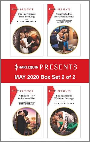 Harlequin Presents - May 2020 - Box Set 2 of 2 - The Secret Kept from the King / A Hidden Heir to Redeem Him / Contracted to Her Greek Enemy / The Spaniard's Wedding Revenge by Clare Connelly, Jackie Ashenden, Dani Collins, Annie West