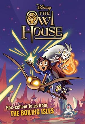 The Owl House: Hex-Cellent Tales from the Boiling Isles by Disney Books