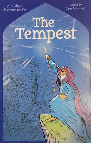 The Tempest: A William Shakespeare Tale by Samantha Newman, William Shakespeare