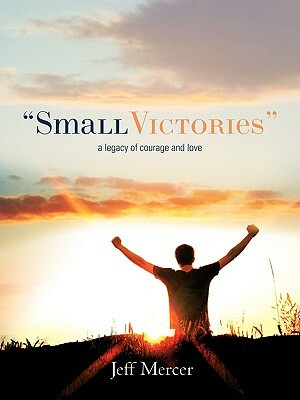 Small Victories by Jeff Mercer