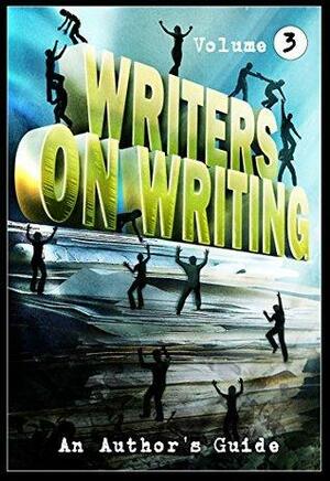 Writers on Writing Vol. 3: An Author's Guide by Joe Mynhardt, James Everington, Ben Eads, Hal Bodner, Jonathan Janz, Nerine Dorman, Kealan Patrick Burke