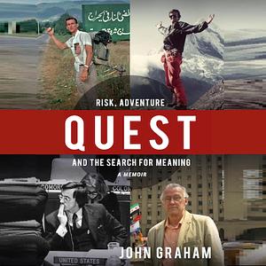 Quest: Risk, Adventure and the Search for Meaning by John Graham