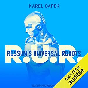 R.U.R. (Rossum's Universal Robots) by Karel Čapek