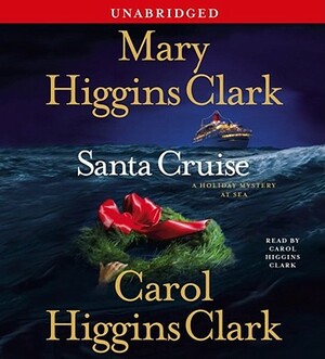 Santa Cruise: A Holiday Mystery at Sea by Mary Higgins Clark, Carol Higgins Clark