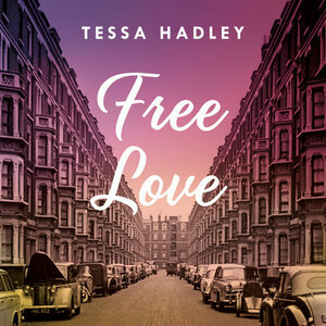 Free Love by Tessa Hadley