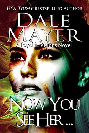 Now You See Her... by Dale Mayer