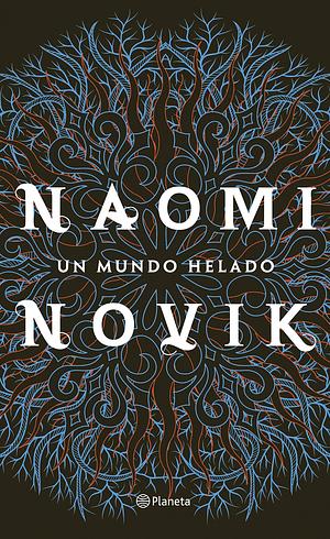 Un Mundo Helado by Naomi Novik