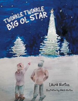 Twinkle Twinkle Big Ol Star by Laura Norton