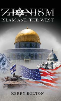 Zionism, Islam and the West by Kerry Bolton