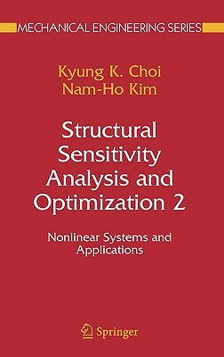 Structural Sensitivity Analysis and Optimization 2: Nonlinear Systems and Applications by K. K. Choi, Nam-Ho Kim