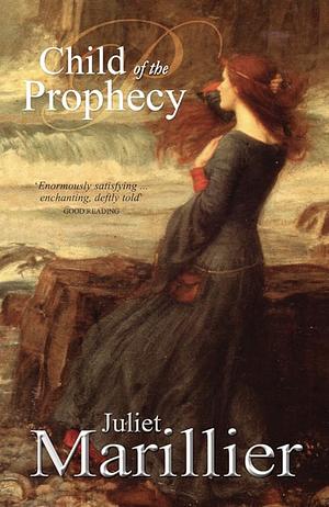 Child of the Prophecy: A Sevenwaters Novel 3 by Juliet Marillier