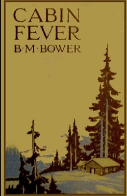 Cabin Fever Illustrated by B. M. Bower