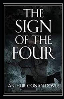 The Sign of Four Illustrated by Arthur Conan Doyle