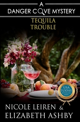 Tequila Trouble by Elizabeth Ashby, Nicole Leiren