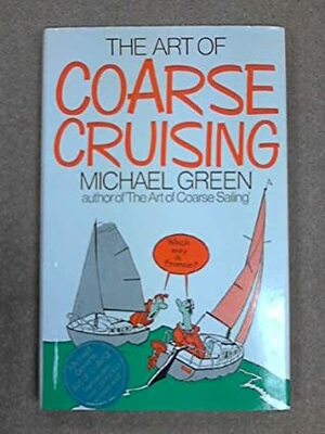 The Art Of Coarse Cruising by Michael Frederick Green